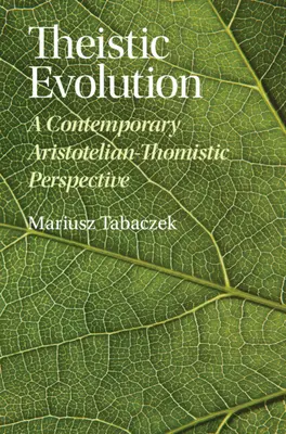 Evolución teísta: Una perspectiva aristotélico-tomista contemporánea - Theistic Evolution: A Contemporary Aristotelian-Thomistic Perspective