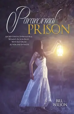 Prisión Paranormal: Una misteriosa ficción sobrenatural femenina llena de acción trepidante e intriga - Paranormal Prison: An Mysterious Supernatural Women's Fiction Filled With Fast-Paced Action and Intrigue