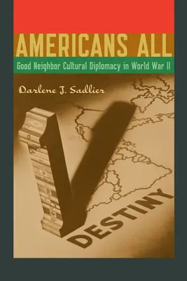 Americanos todos: Diplomacia cultural de buena vecindad en la Segunda Guerra Mundial - Americans All: Good Neighbor Cultural Diplomacy in World War II