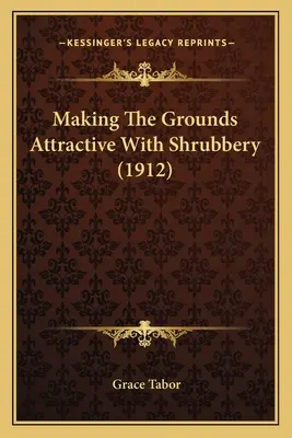 Cómo hacer atractivos los jardines con arbustos (1912) - Making The Grounds Attractive With Shrubbery (1912)