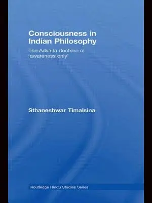 La Conciencia en la Filosofía India: La doctrina advaita de la «conciencia única - Consciousness in Indian Philosophy: The Advaita Doctrine of 'Awareness Only'