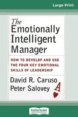 El directivo emocionalmente inteligente: Cómo desarrollar y utilizar las cuatro habilidades emocionales clave del liderazgo (16pt Large Print Edition) - The Emotionally Intelligent Manager: How to Develop and Use the Four Key Emotional Skills of Leadership (16pt Large Print Edition)