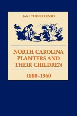 Los plantadores de Carolina del Norte y sus hijos, 1800--1860 - North Carolina Planters and Their Children, 1800--1860