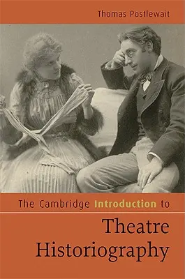 La introducción de Cambridge a la historiografía teatral - The Cambridge Introduction to Theatre Historiography