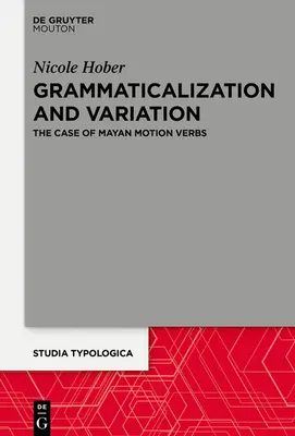 Grammaticalización y variación: El caso de los verbos mayas de movimiento - Grammaticalization and Variation: The Case of Mayan Motion Verbs