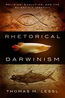 Darwinismo retórico: Religión, evolución e identidad científica - Rhetorical Darwinism: Religion, Evolution, and the Scientific Identity