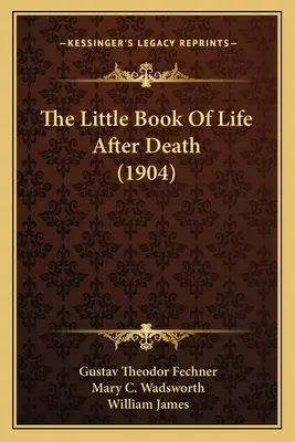 El pequeño libro de la vida después de la muerte (1904) - The Little Book Of Life After Death (1904)