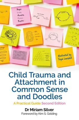 Trauma Infantil y Apego en Sentido Común y Garabatos Segunda Edición - Una Guía Práctica - Child Trauma and Attachment in Common Sense and Doodles  Second Edition - A Practical Guide