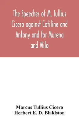 Los discursos de M. Tulio Cicerón contra Catilina y Antonio y por Murena y Milo - The speeches of M. Tullius Cicero against Catiline and Antony and for Murena and Milo