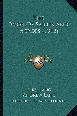 El libro de los santos y los héroes (1912) - The Book Of Saints And Heroes (1912)