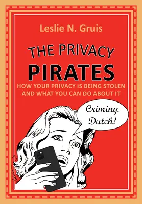Los piratas de la privacidad: Cómo le están robando su intimidad y qué puede hacer al respecto - The Privacy Pirates: How Your Privacy Is Being Stolen and What You Can Do about It