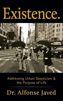 Existence: Cómo abordar el escepticismo urbano y el propósito de la vida - Existence: Addressing Urban Skepticism & the Purpose of Life