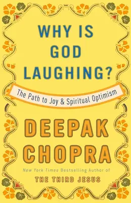 ¿Por qué se ríe Dios? El camino hacia la alegría y el optimismo espiritual - Why Is God Laughing?: The Path to Joy and Spiritual Optimism