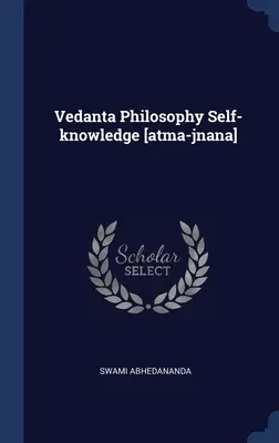 Filosofía Vedanta Autoconocimiento [atma-jnana] - Vedanta Philosophy Self-knowledge [atma-jnana]