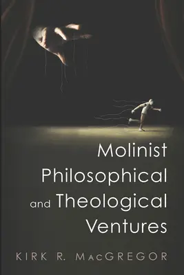 Aventuras filosóficas y teológicas molinistas - Molinist Philosophical and Theological Ventures