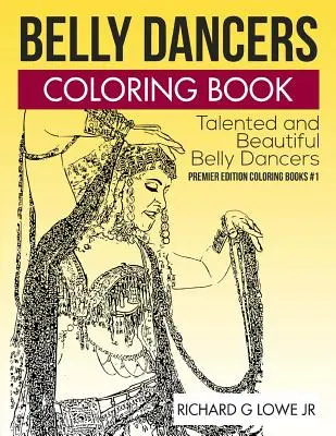 Libro para colorear de bailarinas del vientre: Talentosas y hermosas bailarinas del vientre - Belly Dancers Coloring Book: Talented and Beautiful Belly Dancers