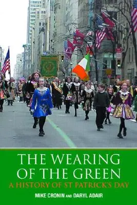 The Wearing of the Green: Historia del día de San Patricio - The Wearing of the Green: A History of St Patrick's Day