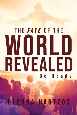 El destino del mundo revelado: Prepárate - The Fate Of The World Revealed: Be Ready