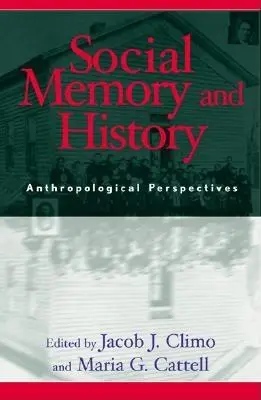 Memoria social e historia: Perspectivas Antropológicas - Social Memory and History: Anthropological Perspectives