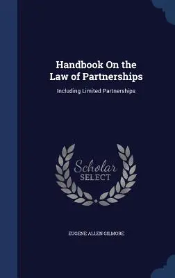 Manual de Derecho de Sociedades: Incluidas las Sociedades Comanditarias - Handbook On the Law of Partnerships: Including Limited Partnerships