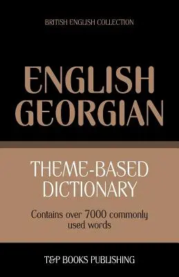 Diccionario temático inglés británico-georgiano - 7000 palabras - Theme-based dictionary British English-Georgian - 7000 words