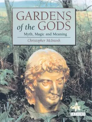 Los jardines de los dioses: mito, magia y significado - Gardens of the Gods: Myth, Magic and Meaning