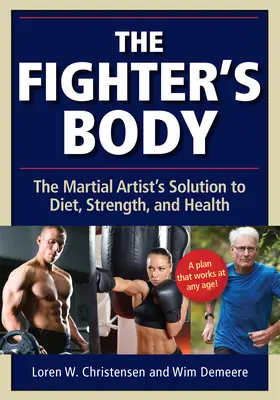 El cuerpo del luchador: La solución del artista marcial a la dieta, la fuerza y la salud - The Fighter's Body: The Martial Artist's Solution to Diet, Strength, and Health
