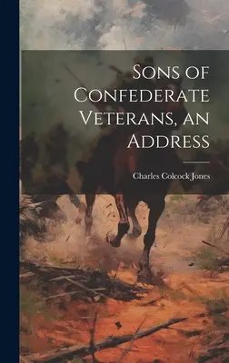 Los Hijos de los Veteranos Confederados, un discurso - Sons of Confederate Veterans, an Address