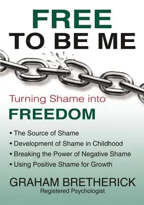 Libre de ser yo: cómo convertir la vergüenza en libertad - Free to Be Me: Turning Shame Into Freedom