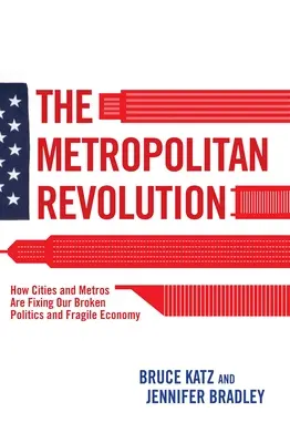 La revolución metropolitana: How Cities and Metros Are Fixing Our Broken Politics and Fragile Economy (La revolución metropolitana: cómo las ciudades y las metrópolis están solucionando nuestros problemas políticos y nuestra frágil economía) - The Metropolitan Revolution: How Cities and Metros Are Fixing Our Broken Politics and Fragile Economy