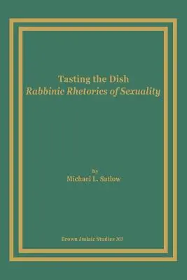 Degustando el plato: Retórica rabínica de la sexualidad - Tasting the Dish: Rabbinic Rhetorics of Sexuality