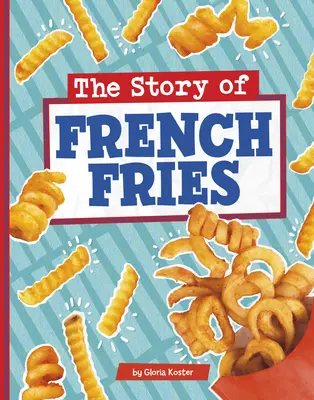 La historia de las patatas fritas - The Story of French Fries