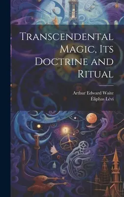 Magia Trascendental, su Doctrina y Ritual - Transcendental Magic, its Doctrine and Ritual