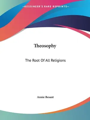 Teosofía: La raíz de todas las religiones - Theosophy: The Root Of All Religions