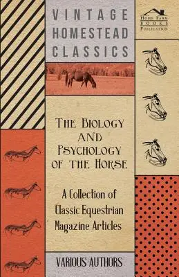 Biología y psicología del caballo - Colección de artículos clásicos de revistas ecuestres - The Biology and Psychology of the Horse - A Collection of Classic Equestrian Magazine Articles