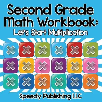 Libro de Matemáticas de Segundo Grado: Empecemos a multiplicar - Second Grade Math Workbook: Let's Start Multiplication
