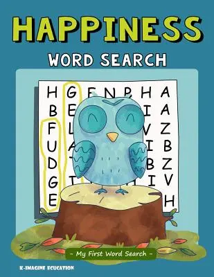 Sopa de letras de la felicidad - Mi primera sopa de letras: Sopa de letras para niños de 4 a 6 años - Happiness Word Search - My First Word Search: Word Search Puzzle for Kids Ages 4 - 6 Years