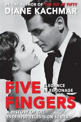 Cinco dedos: La elegancia del espionaje Una historia de la serie de televisión de 1959-1960 - Five Fingers: Elegance in Espionage A History of the 1959-1960 Television Series