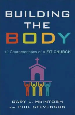 Edificar el cuerpo: 12 características de una iglesia en forma - Building the Body: 12 Characteristics of a Fit Church