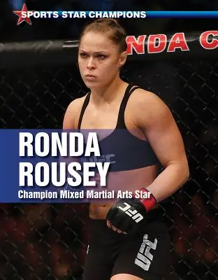 Ronda Rousey: Campeona de artes marciales mixtas - Ronda Rousey: Champion Mixed Martial Arts Star