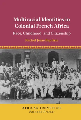 Identidades multirraciales en el África colonial francesa - Multiracial Identities in Colonial French Africa