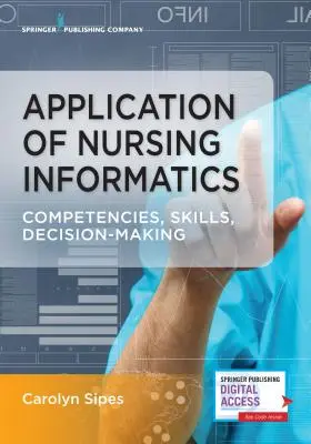 Aplicación de la informática en enfermería: Competencias, habilidades y toma de decisiones - Application of Nursing Informatics: Competencies, Skills, and Decision-Making