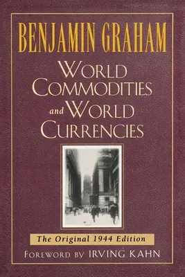 Materias primas y divisas mundiales: La edición original de 1937 - World Commodities and World Currencies: The Original 1937 Edition