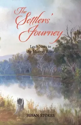 El viaje de los colonos: Del lago Ness al río Murray - The Settlers' Journey: Loch Ness to the Murray River