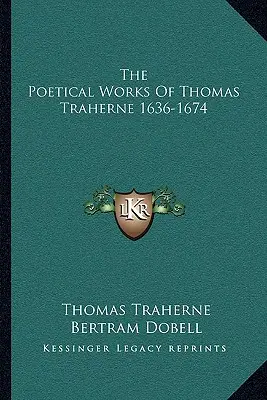 La obra poética de Thomas Traherne 1636-1674 - The Poetical Works Of Thomas Traherne 1636-1674