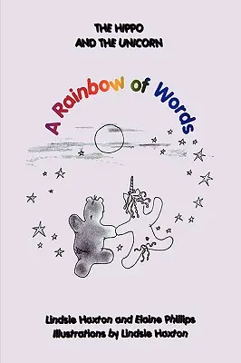 El hipopótamo y el unicornio: Un arco iris de palabras - The Hippo and the Unicorn: A Rainbow of Words