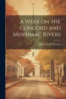 Una semana en los ríos Concord y Merrimac - A Week on the Concord and Merrimac Rivers