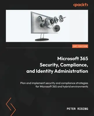 Administración de seguridad, conformidad e identidad de Microsoft 365: Planificar e implementar estrategias de seguridad y cumplimiento para Microsoft 365 e híbrido en - Microsoft 365 Security, Compliance, and Identity Administration: Plan and implement security and compliance strategies for Microsoft 365 and hybrid en