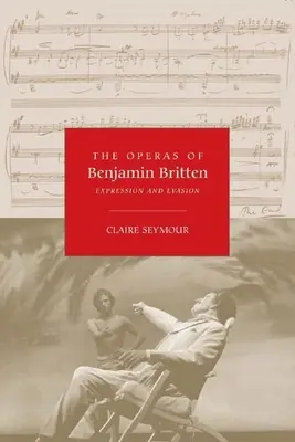 Las óperas de Benjamin Britten: Expresión y evasión - The Operas of Benjamin Britten: Expression and Evasion