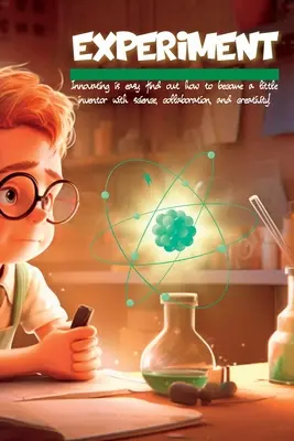 Experimenta: Innovar es fácil: ¡descubre cómo convertirte en un pequeño inventor con ciencia, colaboración y creatividad! - Experiment: Innovating is easy: find out how to become a little inventor with science, collaboration, and creativity!